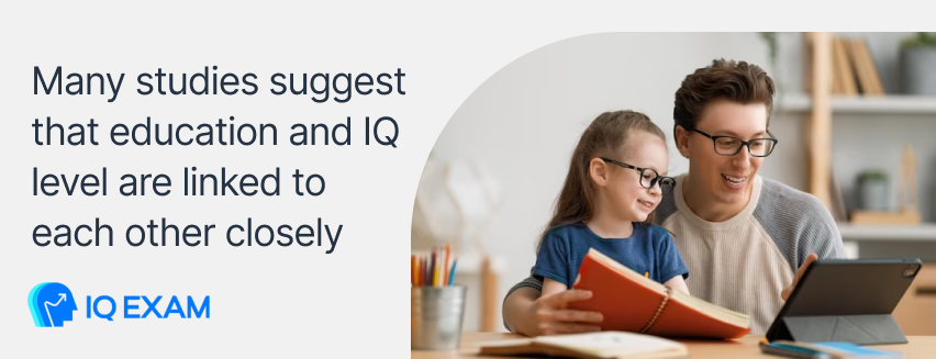 Many studies suggest that education and IQ level are linked to each other closely. For example, a person's intelligence level can increase between 1 to 5 points for every year of education. 