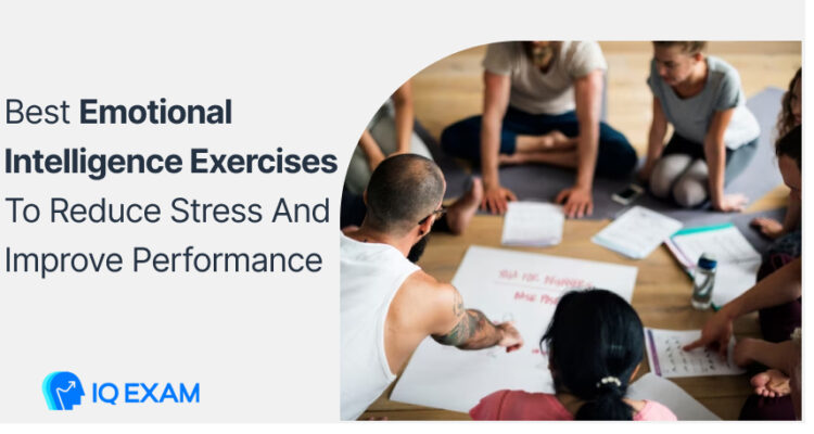 Best Emotional Intelligence Exercises To Reduce Stress And Improve Performance