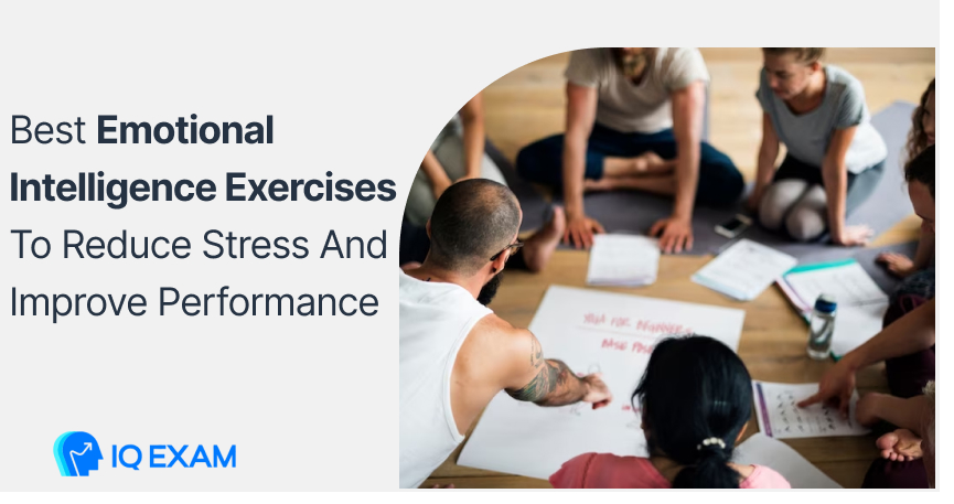 Best Emotional Intelligence Exercises To Reduce Stress And Improve Performance