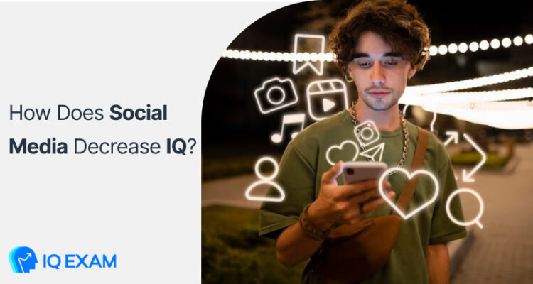 How Does Social Media Decrease IQ