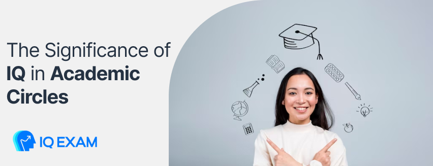 Significance of IQ in Academic Circles