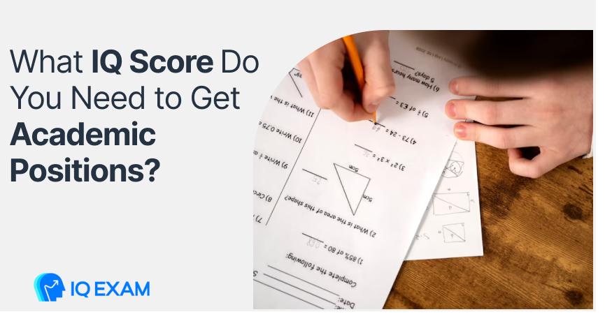 What IQ Score Do You Need to Get Academic Positions?